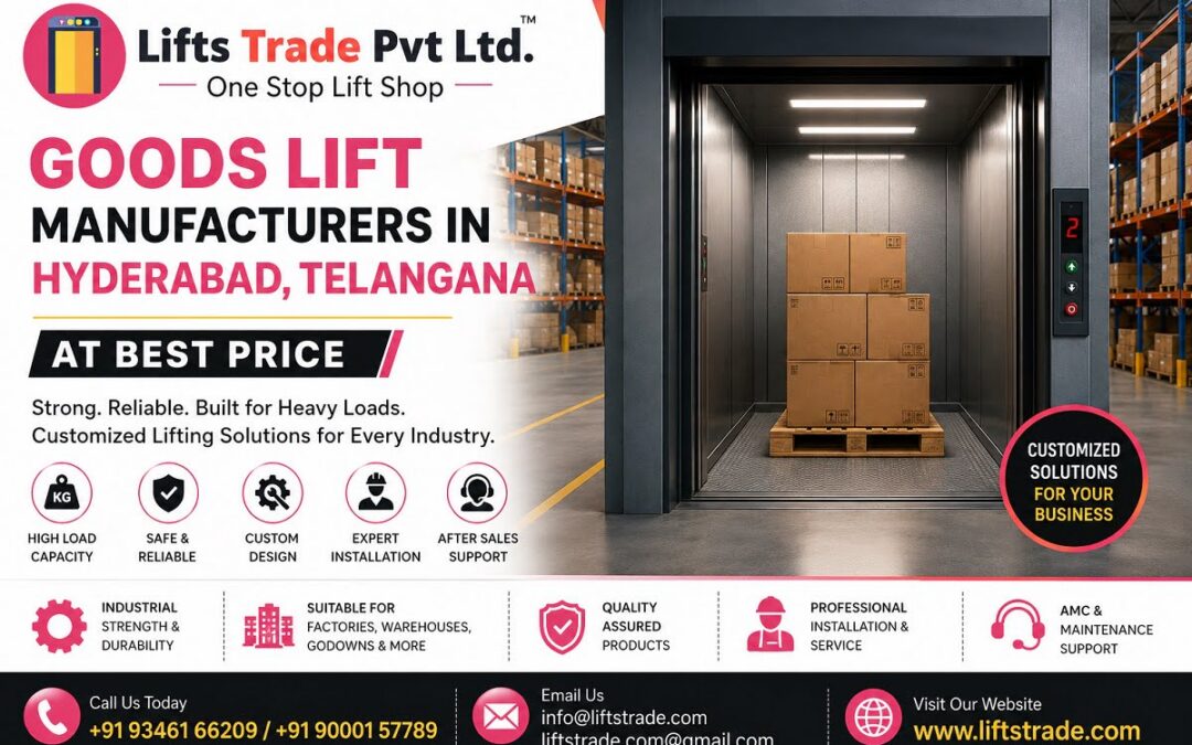 Goods Lift Manufacturers in Hyderabad, Telangana | LiftsTrade Pvt Ltd
