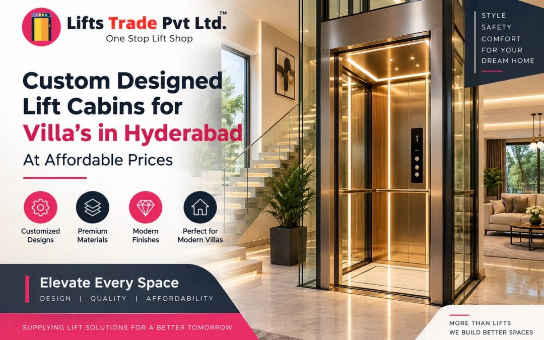 Custom Designed Lift Cabins for Villas in Hyderabad at Affordable Prices